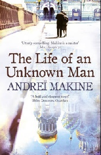 Andrei Makine Life Of An Unknown Man 