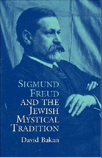 Bakan David Sigmund Freud and the Jewish Mystical Tradition 