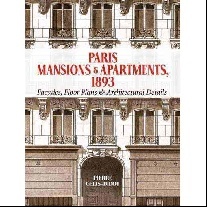 Gelis-Didot Pierre Paris Mansions and Apartments 1893: Facades, Floor Plans and Architectural Details 