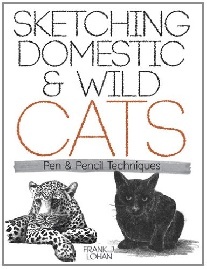 Lohan Frank Sketching Domestic and Wild Cats: Pen and Pencil Techniques 