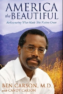Carson Benjamin S. Sr., Carson M. D. Ben - America the Beautiful: Rediscovering What Made This Nation Great 
