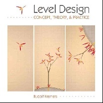 Rudolf, Kremers Level Design: Concept, Theory, and Practice 
