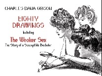Charles, Gibson Eighty Drawings: Including The Weaker Sex: The Story of a Susceptible Bachelor 