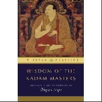 Jinpa, Geshe Thupten (Translator) Wisdom of the Kadam Masters ( Tibetan Classics ) 