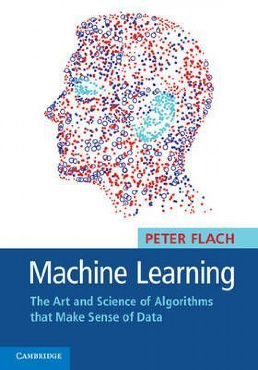 Флах П. Машинное обучение. Наука и искусство построения алгоритмов, которые извлекают знания из данных 