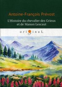 Abbe Prevost L'Histoire du chevalier des Grieux et de Manon Lescaut 