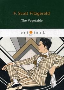Fitzgerald F. S. The Vegetable 