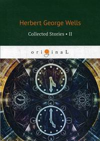 Wells H.G. Collected Stories II 