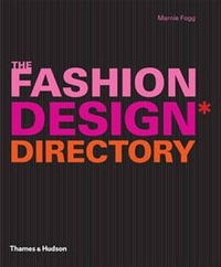 Marnie Fogg The fashion design directory: an a - z of the worlds most influential designers and labels 