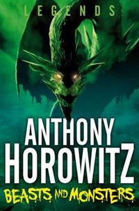 Anthony, Horowitz Legends: Beasts and Monsters 