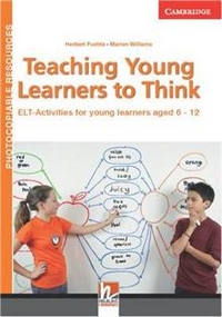 Puchta, Herbert; Williams, Marion Teaching Young Learners to Think 