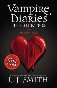 Smith, L.J. Vampire Diaries: Hunters: Phantom 