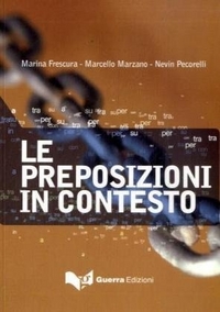 Frescura; Marzano; Pecorelli Le Preposizioni in contesto 