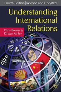 Brown Chris, Ainley Kirsten Understanding International Relations 