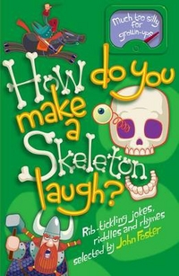 John, Foster How Do You Make a Skeleton Laugh 