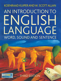 Kuiper K.; Allan W. An Introduction to English Language: Word, Sound and Sentence 