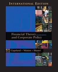 Copeland, Weston, Thomas; Shastri Financial Theory and Corporate Policy: International edition 
