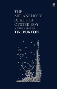 Burton Tim The Melancholy Death of Oyster Boy 