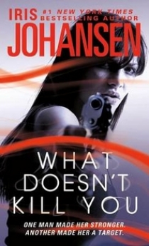 Johansen, Iris What Doesn't Kill You  (NY Times bestseller) 