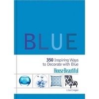 Lisa, Cregen House Beautiful Blue: 350 Inspiring Ways to Decorate with Blue 