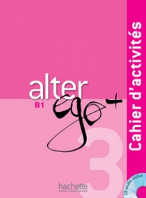 Catherine Dollez, Sylvie Pons Alter Ego+ 3 B1. Cahier d'activites + CD audio 