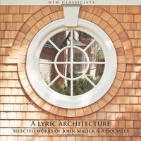 Malick John A Lyric Architecture: Selected Works of John Malick & Associates 