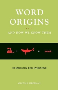 Liberman Word Origins... and How We Know Them: Etymology for Everyone 