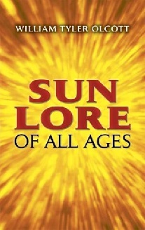 Olcott William Sun Lore of All Ages: A Collection of Myths and Legends 