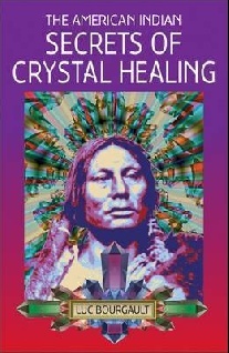 Bourgault, Luc Blue Eagle American indian secrets of crystal healing 