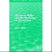 E. Mishan Economic Myths and the Mythology of Economics 