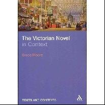 Moore Grace Victorian Novel in Context 