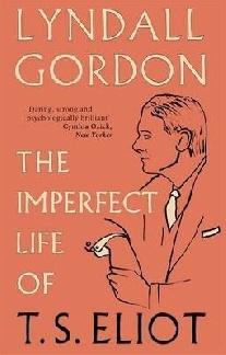 Gordon Lyndall Imperfect Life of T. S. Eliot 
