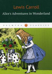 Carroll L. Alice's Adventures in Wonderland /      