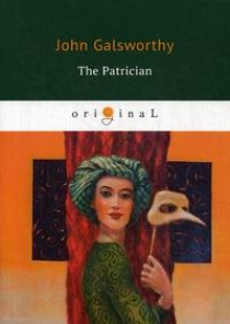Galsworthy J. The Patrician 