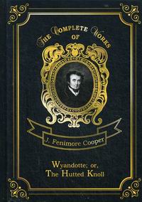 Cooper J.F. Wyandotte; or, The Hutted Knoll 