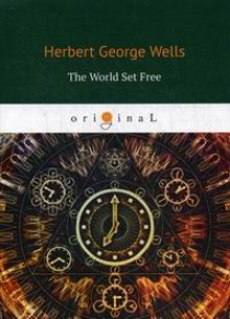 Wells H.G. The World Set Free 