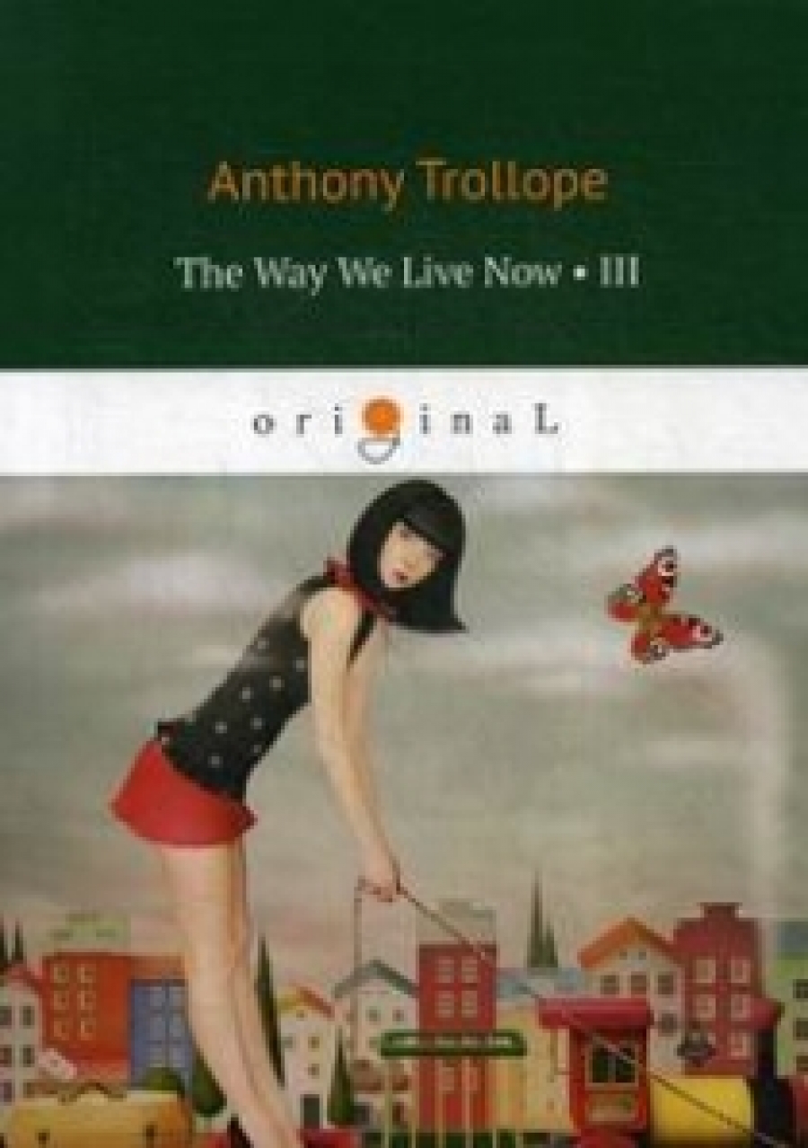 Trollope A. The Way We Live Now 