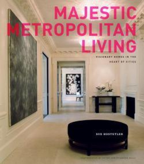 Hostetler Sue Majestic Metropolitan Living: Visionary Homes in the Heart of Cities 