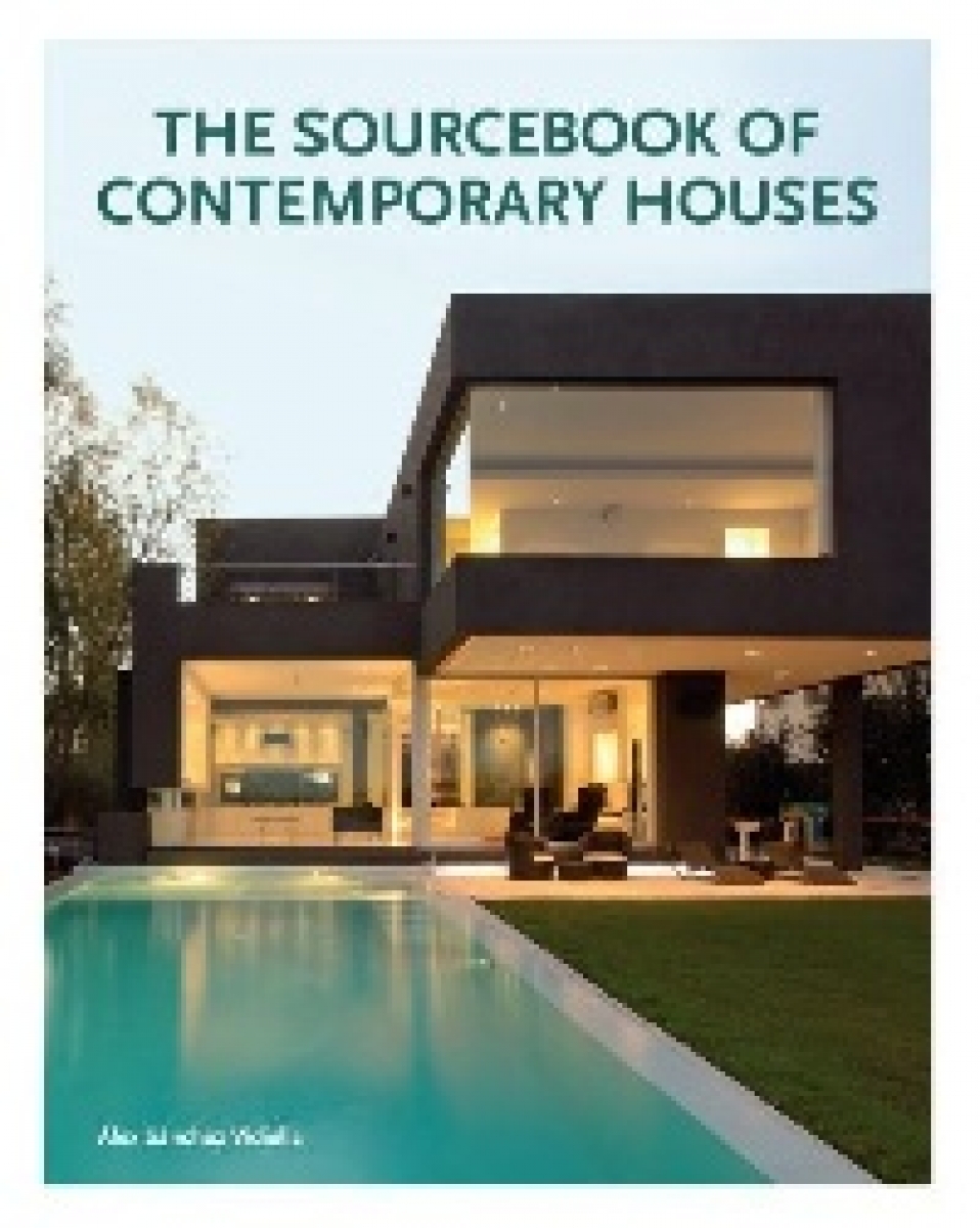 Alex Sanchez, Vidiella The Sourcebook of Contemporary Houses 