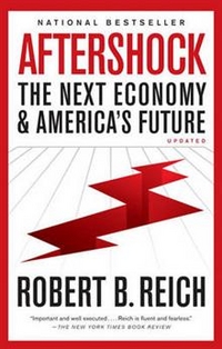 Reich, Robert B. Aftershock: Next Economy & America's Future TPB 