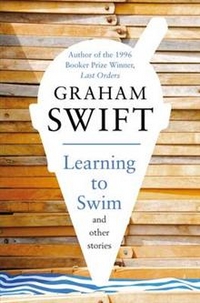 Graham, Swift Learning to Swim and Other Stories 