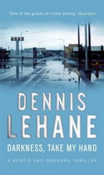 Dennis, Lehane Darkness, Take My Hand 