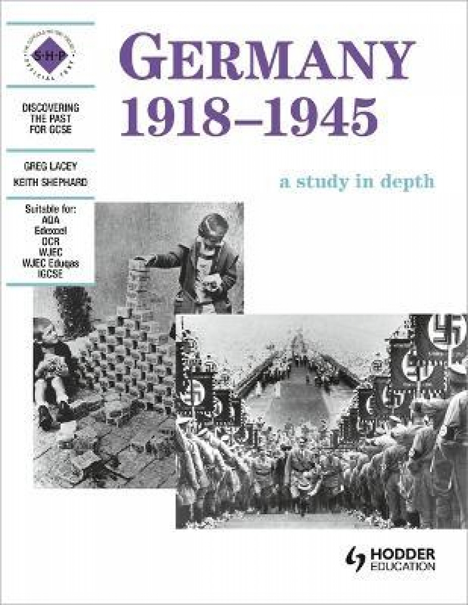 Lacey, Greg Germany 1918-1945 Study in Depth St's Bk: Depth Study for SHP (GCSE) 