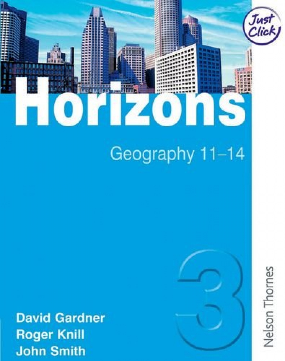 Gardner; Knill; Smith Horizons: Geography 11-14: Student Book 3 