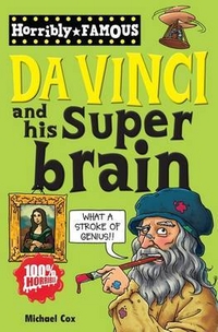 Michael, Cox Horribly Famous: Da Vinci & His Super Brain 