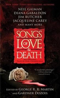 J., Gaiman, N.; Gabaldon, D; Butcher Songs of Love and Death: All-Original Tales of Star-Crossed Love 