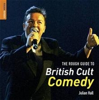 Hall, Julian The Rough Guide to British Cult Comedy 