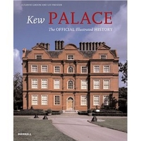 Groom S. Kew Palace: The Official Illustrated History 