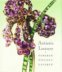 Harrison S. Artistic luxury: Faberge, Tiffany, Lalique 