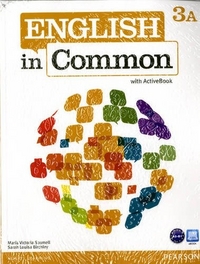 Maria Victoria Saumell, Sarah Louisa Birchley English in Common 3A Student Book and Workbook with ActiveBook and MyEnglishLab 